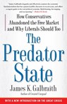 The Predator State: How Conservatives Abandoned the Free Market and Why Liberals Should Too - James K. Galbraith - 9781416576211
