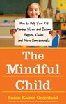 The Mindful Child - Susan Kaiser Greenland - 9781416583561