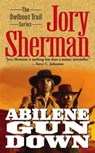 Abilene Gun Down - Jory Sherman - 9781416592020