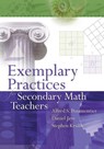 Exemplary Practices for Secondary Math Teachers - Dr Alfred S Posamentier ; Daniel Jaye ; Stephen (Mercy College New York USA) Krulik - 9781416605249