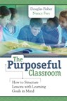The Purposeful Classroom - Douglas Fisher ; Nancy Frey - 9781416613145