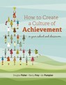 How to Create a Culture of Achievement in Your School and Classroom - Douglas Fisher ; Nancy Frey ; Ian Pumpian - 9781416614081
