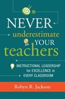 Never Underestimate Your Teachers - Robyn R. Jackson - 9781416615286