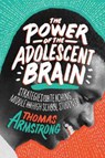 The Power of the Adolescent Brain - Thomas Armstrong - 9781416621874