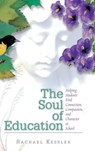 The Soul of Education - Rachael Kessler ; Association for Supervision and Curricul - 9781416624301