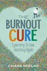 The Burnout Cure - Chase Mielke - 9781416627258