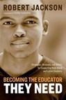 Becoming the Educator They Need - Robert Jackson - 9781416628200