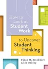 How to Look at Student Work to Uncover Student Thinking - Susan M. Brookhart ; Alice Oakley - 9781416629887