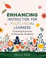Enhancing Instruction for Multilingual Learners - Paula Polk - 9781416633730