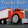 Trucks Roll! - George Ella Lyon - 9781416924357