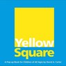 Yellow Square: A Pop-Up Book for Children of All Ages - David A. Carter - 9781416940937