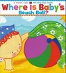 Where Is Baby's Beach Ball? - Karen Katz - 9781416949626