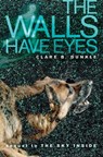 The Walls Have Eyes - Clare B. Dunkle - 9781416996415
