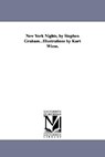 New York Nights, by Stephen Graham...Illustrations by Kurt Wiese. - Stephen (Durham University UK) Graham - 9781418187767