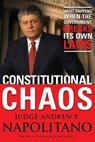 Constitutional Chaos - Andrew P. Napolitano - 9781418508357