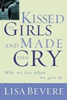 Kissed the Girls and Made Them Cry - Lisa Bevere - 9781418513689