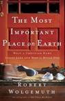 The Most Important Place on Earth - Robert Wolgemuth - 9781418513757