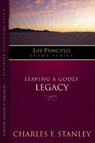 Leaving A Godly Legacy - Charles F. Stanley - 9781418528188