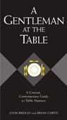 A Gentleman at the Table - John Bridges ; Bryan Curtis - 9781418530372