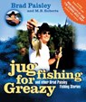 Jug Fishing for Greazy and Other Brad Paisley Fishing Stories - Brad Paisley ; M. B. Roberts - 9781418530877