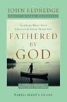 Fathered by God Participant's Guide - John Eldredge - 9781418542894