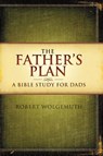 The Father's Plan - Robert Wolgemuth - 9781418543051