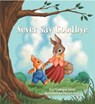 Never Say Goodbye - Lea Gillespie Gant - 9781418553012