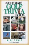 The Ultimate Golf Trivia Book - Mike Towle - 9781418554170