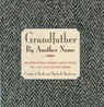 Grandfather By Another Name - Carolyn Booth ; Mindy Henderson - 9781418559076