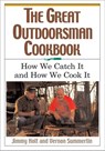 The Great Outdoorsman Cookbook - Jimmy Holt ; Vernon Summerlin - 9781418573317