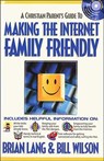 Making the Internet Family Friendly - Brian Lang ; Bill Wilson - 9781418576783