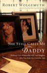 She Still Calls Me Daddy - Robert Wolgemuth - 9781418577711