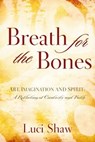 Breath for the Bones - Luci Shaw - 9781418589189