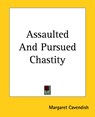 Assaulted And Pursued Chastity - Margaret Cavendish - 9781419107856
