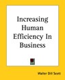 Increasing Human Efficiency In Business - Walter Dill Scott - 9781419126284