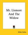 Mr. Lismore And The Widow - Wilkie Collins - 9781419135613