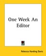 One Week An Editor - Rebecca Harding Davis - 9781419139017