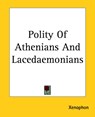 Polity Of Athenians And Lacedaemonians - Xenophon - 9781419142475