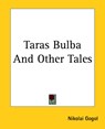 Taras Bulba And Other Tales - Nikolai Vasilievich Gogol - 9781419150807