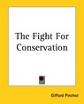 The Fight For Conservation - Gifford Pinchot - 9781419162176