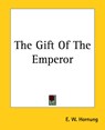 The Gift of the Emperor - E. W. Hornung - 9781419163760