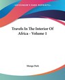 Travels In The Interior Of Africa - Volume 1 - Mungo Park - 9781419190889