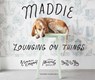 Maddie Lounging On Things - Theron Humphrey - 9781419726750