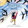 They say blue - jillian tamaki - 9781419728518