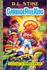 Welcome to Smellville (Garbage Pail Kids Book 1) - R.L. Stine - 9781419743627