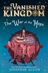 The War of the Maps (The Vanished Kingdom Book 3) - Jonathan Auxier - 9781419753947