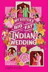 My Sister's Big Fat Indian Wedding - Sajni Patel - 9781419754531