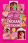 My Sister's Big Fat Indian Wedding - Sajni Patel - 9781419754548