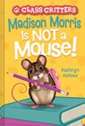Madison Morris Is NOT a Mouse! - Kathryn Holmes - 9781419755699