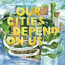 Our Cities Depend on Us - Victoria Tentler-Krylov - 9781419756696